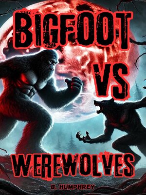 cover image of Bigfoot Vs Werewolves